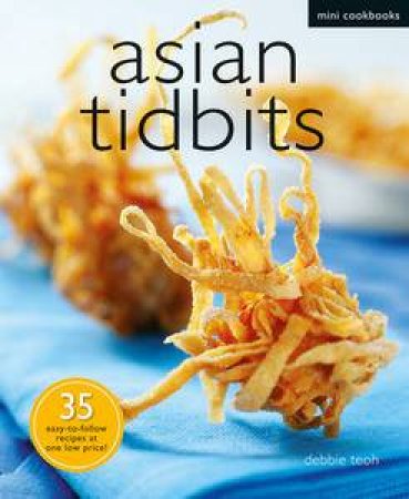 Asian Tidbits: Mini Cookbooks by Debbie Teoh