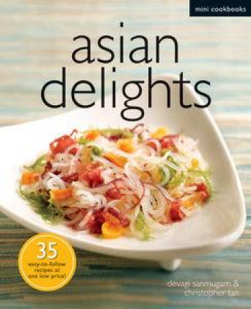 Asian Delights: Mini Cookbooks by Devagi Sanmugam & Christopher Tan