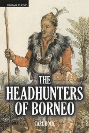 Headhunters of Borneo by Carl Bock