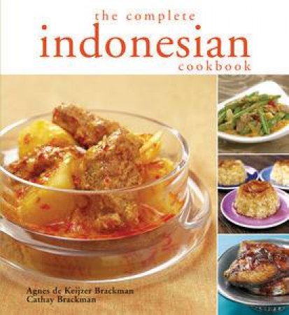 Complete Indonesian Cookbook by Agnes de Keijzer Brackman & Cathay Brackman