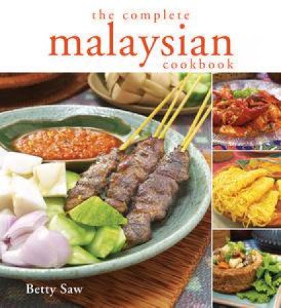 Complete Malaysian Cookbook by Betty Saw