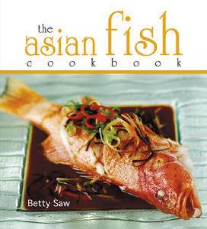 Asian Fish Cookbook by Betty Saw