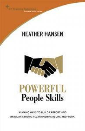 Powerful People Skills: How to Form, Build and Maintain Stronger, Long-Lasting Relationships by Heather Hanson