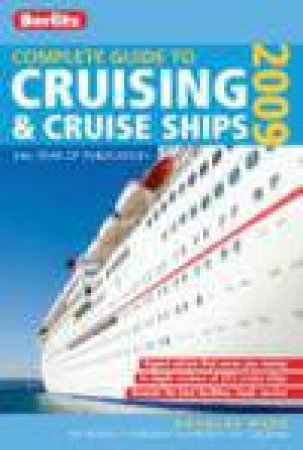 Complete Guide to Cruising and Cruise Ships 2009 by Douglas Ward