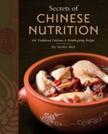 Secrets of Chinese Nutrition by Siong Mui Ng