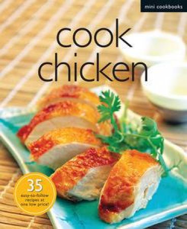 Cook Chicken: Mini Cookbooks by Various