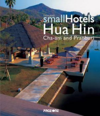 Thailand Small Hotels: Hua Hin Cha -Am and Pranburi by EDITORS