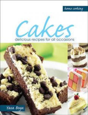 Home Cooking: Cakes: Delicious Recipes for all Occasions by Boga Group Yasa