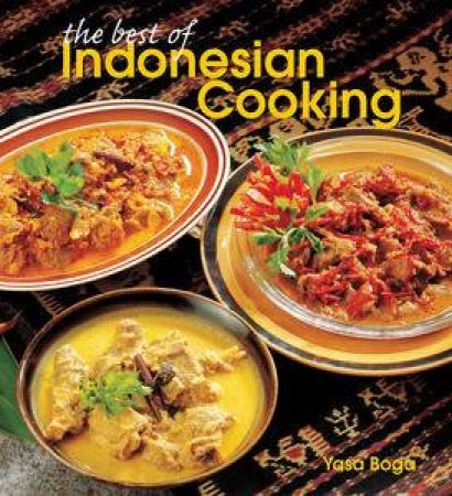 The Best of Indonesian Cooking by Yasa Boga