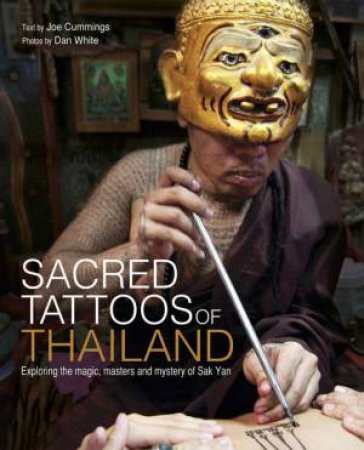 Sacred Tattoos of Thailand by Joe Cummings