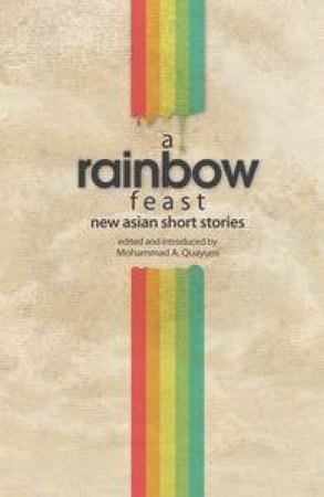 A Rainbow Feast by Mohammad Quayum