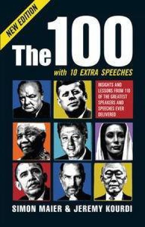 Insights and Lessons from 100 of the Greatest Speakers and Speeches Ever Delivered by Simon & Kourdi Jeremy Maier