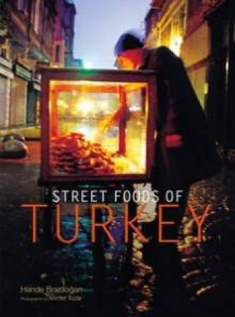 Street Foods of Turkey by Hande Bozdogan