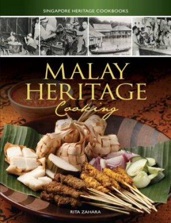 Malay Heritage Cooking - Singapore Heritage Cookbooks by Rita Zahara 