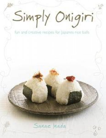 Simply Onigiri by Sanae Inada