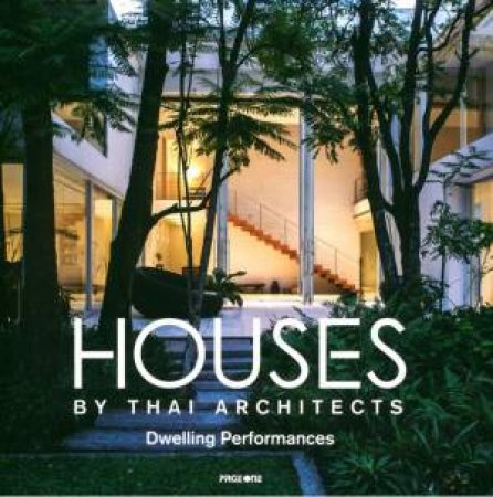 Houses by Thai Architects: Dwelling Performances by STHAPITANONDA NITHI