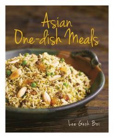 Asian One-dish Meals by Lee Geok Boi