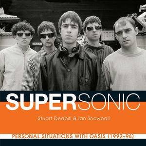 Supersonic: Personal Situations with Oasis (1992 - 96) by Stuart & Snowball Ian Deabill