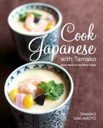 Cook Japanese with Tamako by Tamako Sakamoto