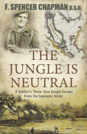 The Jungle Is Neutral by F Spencer Chapman