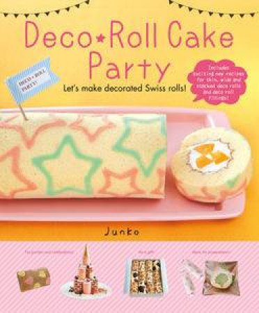 Deco Roll Cakes Party! Let's make decorated Swiss rolls! by Various 