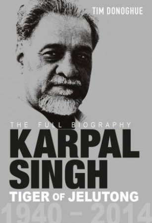 Karpal Singh: Tiger of Jelutong- The Full Biography by Tim Donoghue