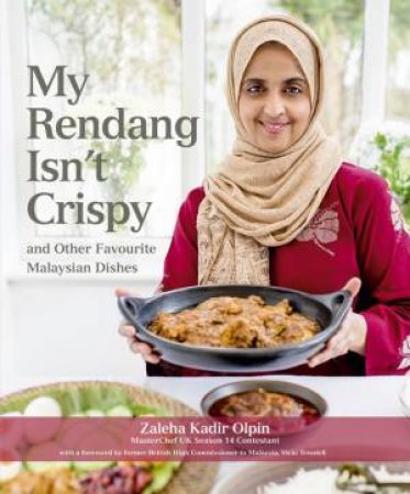 My Rendang Isn't Crispy And Other Favourite Malaysian Dishes by Zaleha Kadir Olpin