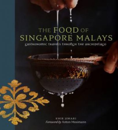 The Food Of Singapore Malays by Khir Johari