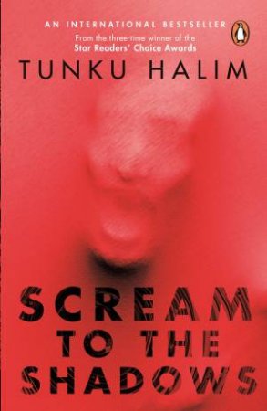 Scream To The Shadows by Tunku Halim