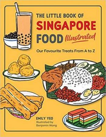 The Little Book of Singapore Food Illustrated by Emily Yeo & Benjamin Wang