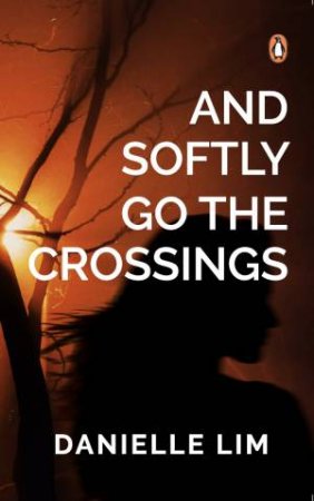 And Softly Go The Crossings by Danielle Lim