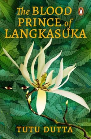 The Blood Prince Of Langkasuka by Tutu Dutta