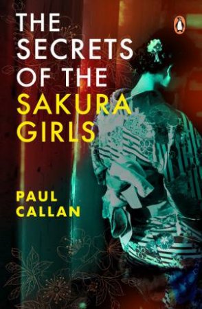 The Secrets Of The Sakura Girls by Paul Callan