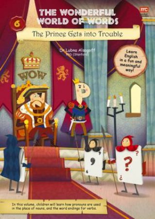 The Wonderful World Of Words: The Prince Gets Into Trouble by Dr Lubna Alsagoff