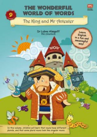 The Wonderful World Of Words: The King And Mr Anteater by Dr Lubna Alsagoff