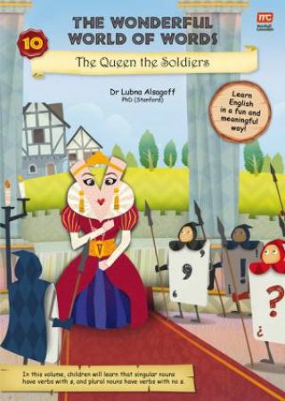 The Wonderful World Of Words: The Queen And The Soldiers by Dr Lubna Alsagoff