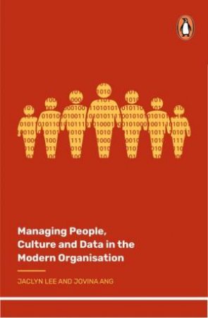 Managing People, Culture And Data In The Modern Organisation by Jovina Ang & Jaclyn Lee