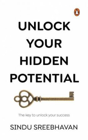 Unlock Your Hidden Potential by Sindu Sreebhavan