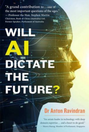 Will AI Dictate The Future? by Dr. Anton Ravindran & Prof. Stephen Martin