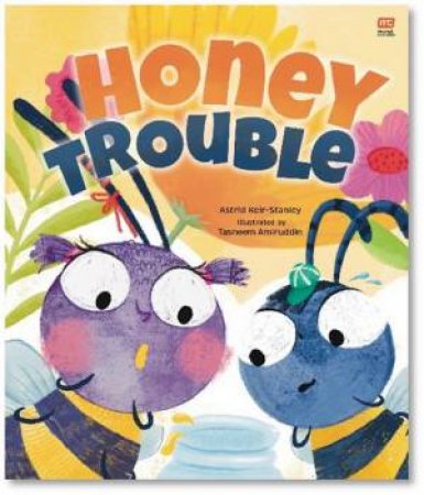 Honey Trouble by Astrid Keir-Stanley & Tasneem Amiruddin