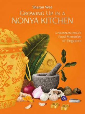 Growing Up In Nonya Kitchen (Revised Edition) by Sharon Wee