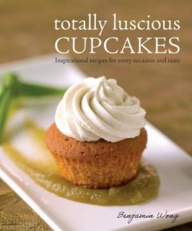 Totally Luscious Cupcakes by Benjamin Wong