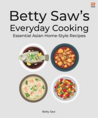 Betty Saw's Everyday Cooking by Betty Saw