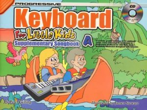 Progressive Keyboard for Little Kids: Supplementary Songbook A by Various