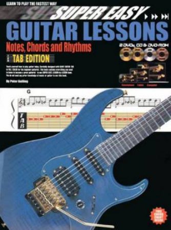 Super Easy Guitar Lessons: Notes, Chords and Rhythms- Tab Ed. by Peter Gelling