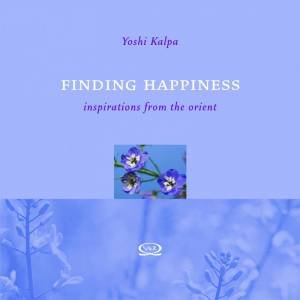 Inspirations From The Orient: Finding Happiness by Yoshi Kulpa