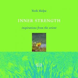 Inspirations From The Orient: Inner Strength by Yoshi Kalpa