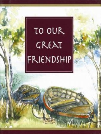 To Our Great Friendship by Unknown