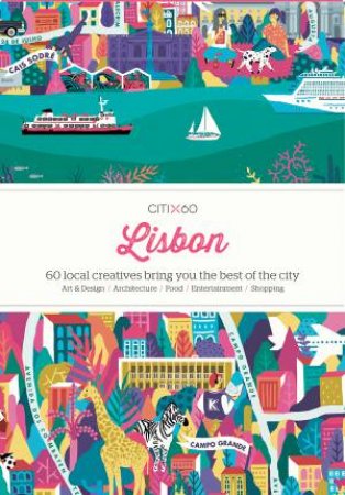 CITIX60 Lisbon: 60 Local Creatives Bring You The Best Of The City by Victionary