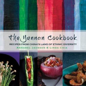 The Yunnan Cookbook by Annabel Jackson & Linda Chia